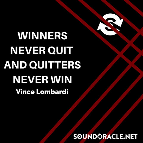 Sound Oracle Blog - Winners Never Quit And Quitters Never Win By Vince Lombardi