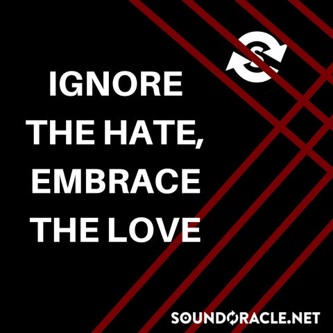 Sound Oracle Blog – Ignore The Hate, Embrace The Love