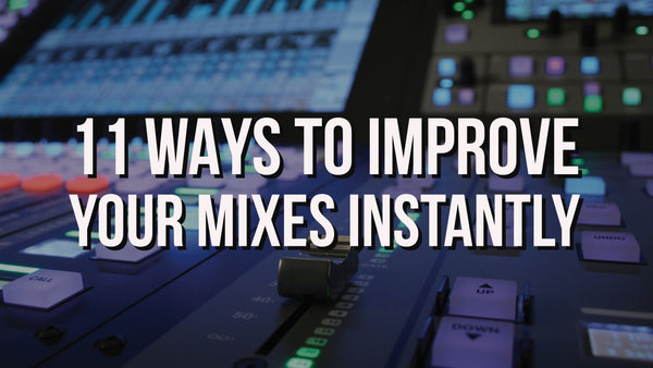 Producer Tips to Improve Your Mixes Instantly