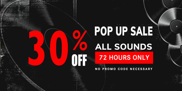 72 Hour Pop Up Sale - 30% Off All Sound Libraries