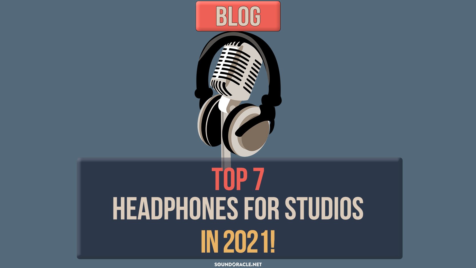 Top 7 Headphones for Studios In 2021!