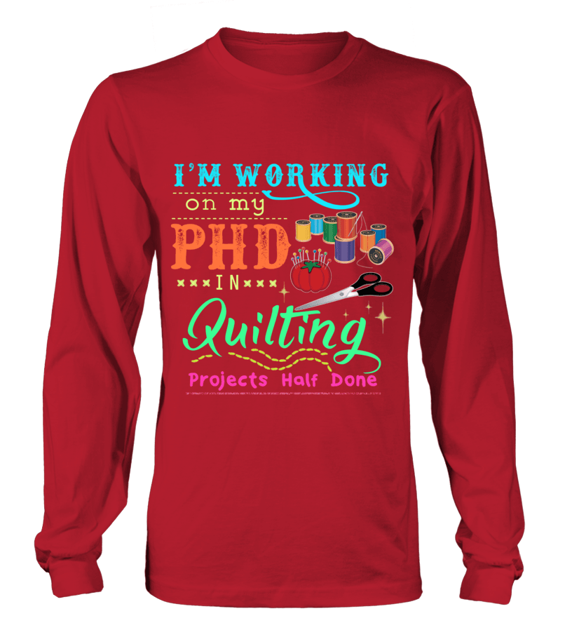 Quilting PHD Shirt | I Love Quilting Forever