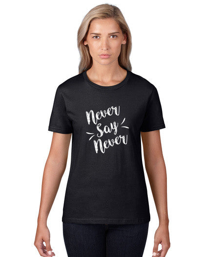 Never Say Never Women's Tee | – 7M Studio | Join the Movement | Shop ...