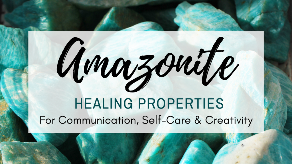 Amazonite Healing Properties For Communication Self Care Creativity