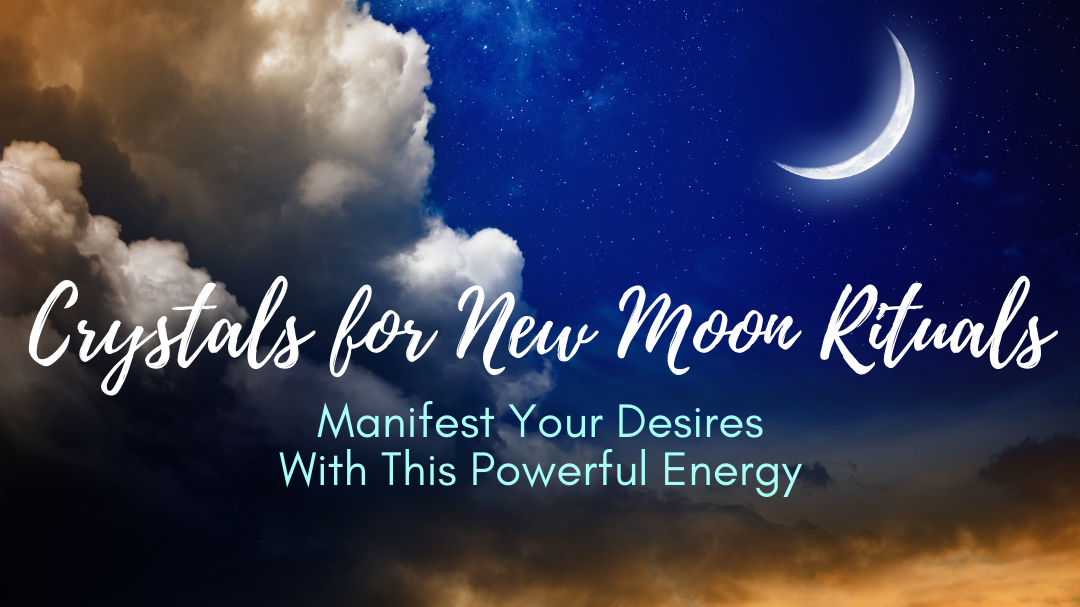 Crystals for New Moon Rituals Manifest Your Desires With This Powerfu