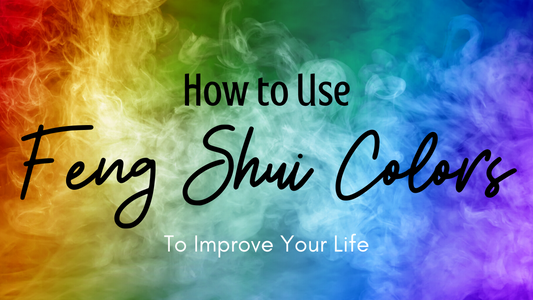 How to Use Feng Shui Colors to Improve Your Life
