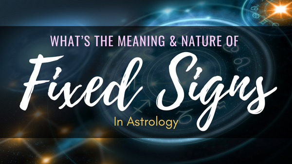 what are the fixed signs in astrology