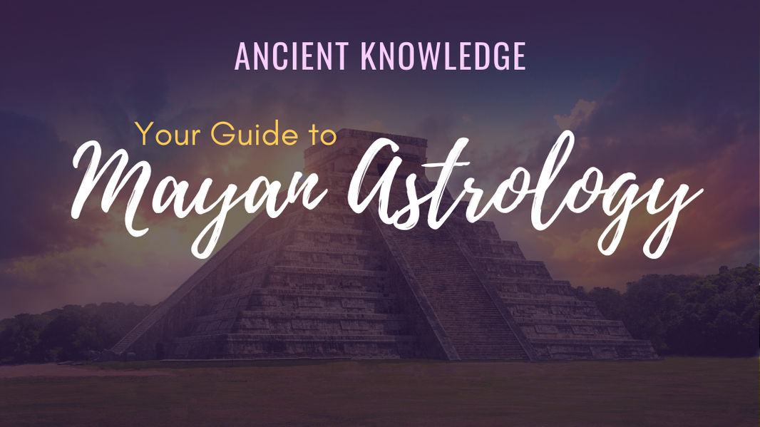 Ancient Knowledge Your Guide To Mayan Astrology