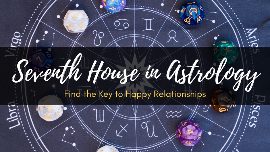 Seventh House In Astrology Find The Key To Happy Relationships 