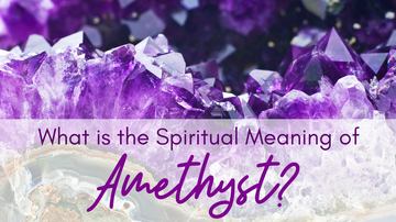 What is the Spiritual Meaning of Amethyst? | Amethyst Spiritual Uses