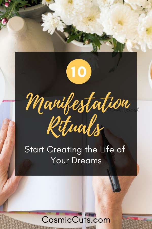 10 Manifestation Rituals Start Creating the Life of Your Dreams