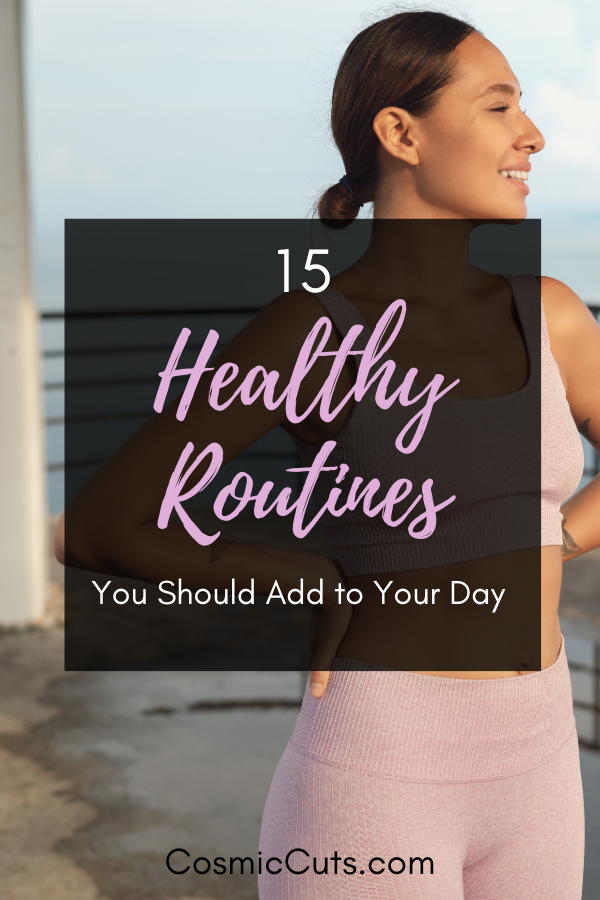 15 Healthy Routines You Should Add to Your Day