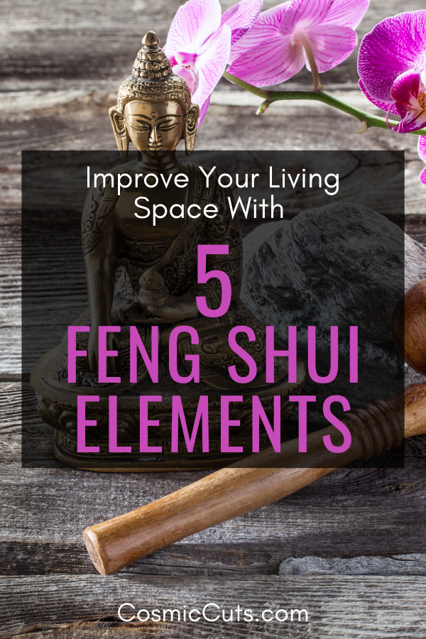 Improve Your Living Space With the 5 Feng Shui Elements – Cosmic Cuts