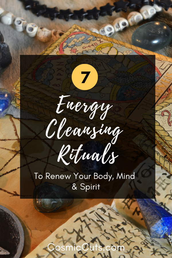 7 ENERGY CLEANSING RITUALS TO RENEW YOUR BODY, MIND & SPIRIT