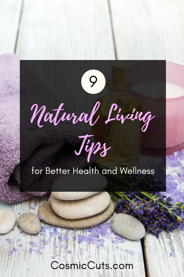 9 Natural Living Tips for Better Health and Wellness