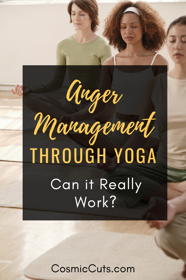 Anger Management Through Yoga Can it Really Work