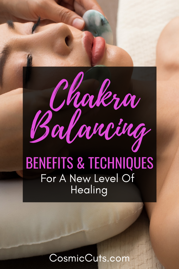 Chakra Balancing Benefits and Techniques