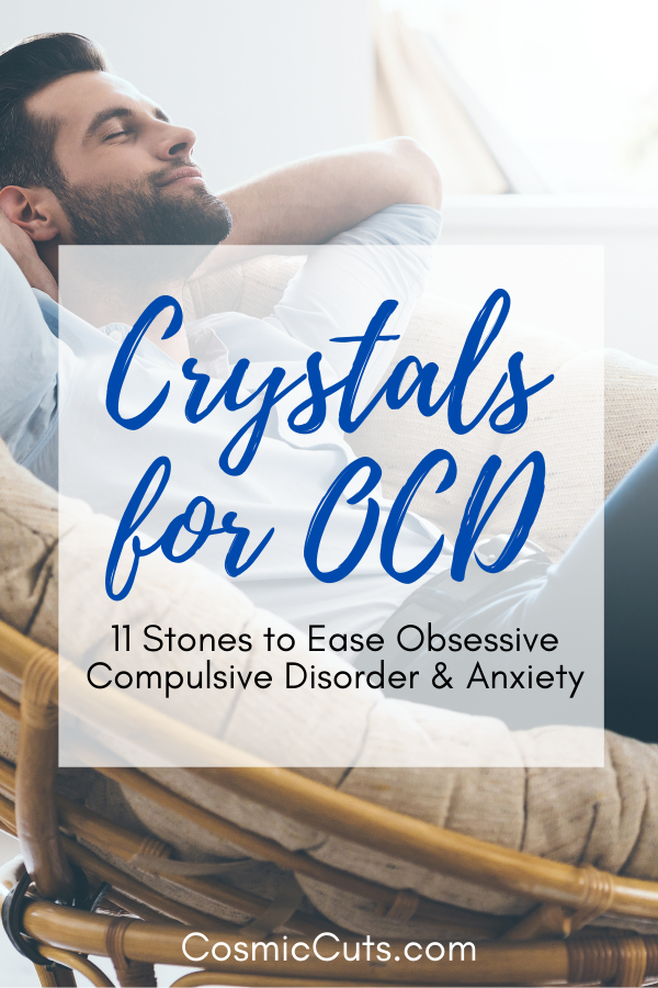 Crystals for OCD 11 Stones to Ease Obsessive Compulsive Disorder & Anxiety