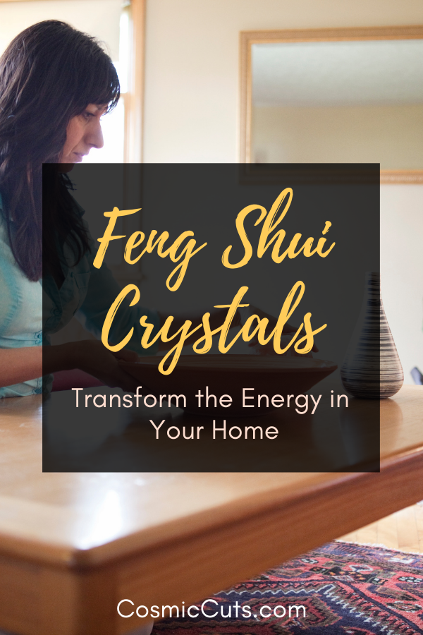 Feng Shui Crystals Transform the Energy in Your Home