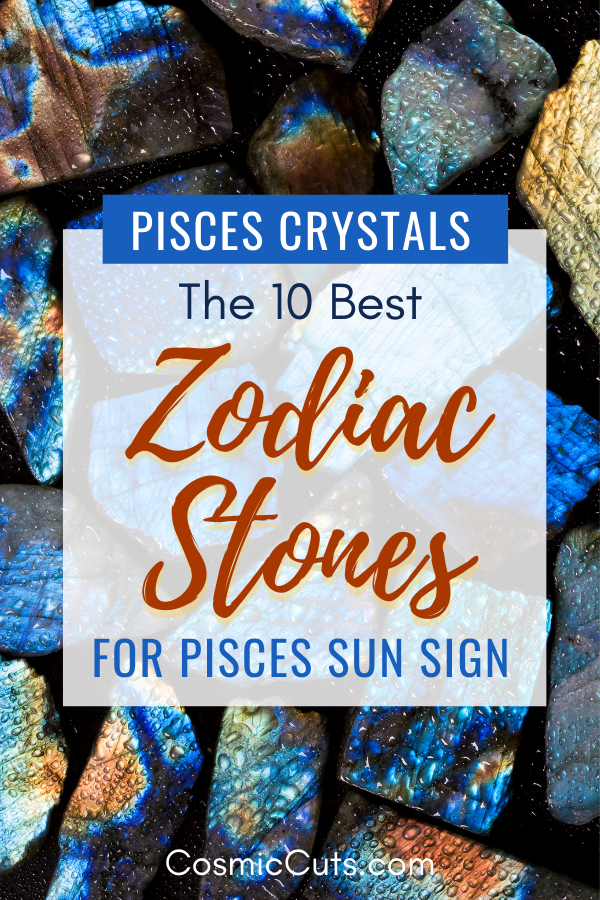 Pisces Crystals The 10 Best Zodiac Stones for Pisces Sun Sign Cosmic