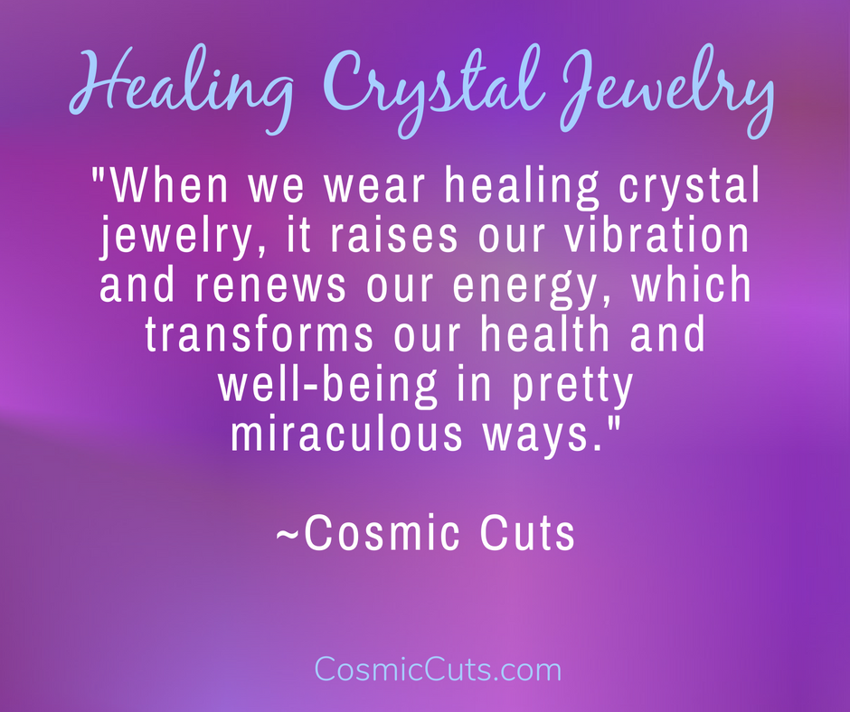 Healing Crystal Jewelry Raises Our Vibration