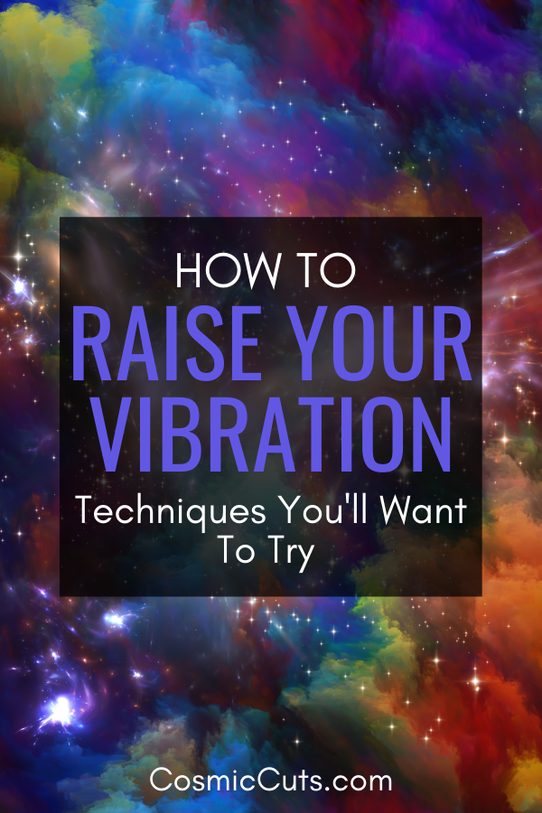 Raise Your Vibration With These Techniques