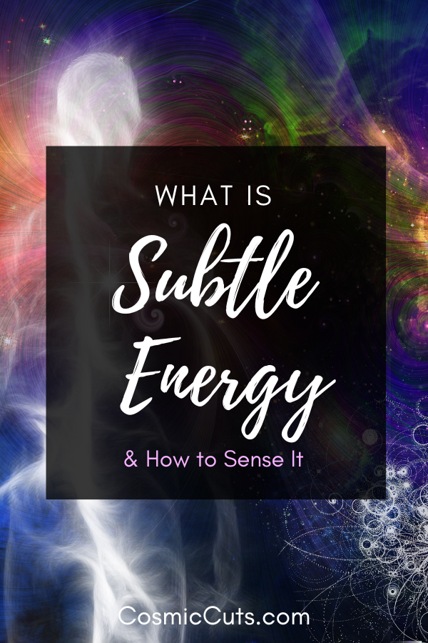 What is Subtle Energy & How to Sense It
