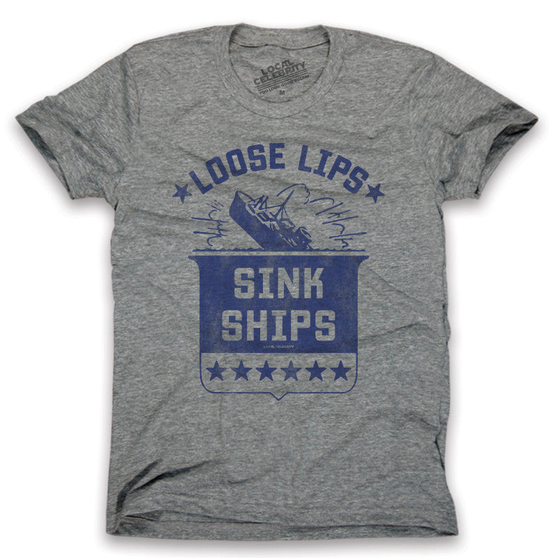 Loose Lips Sink Ships T Shirt