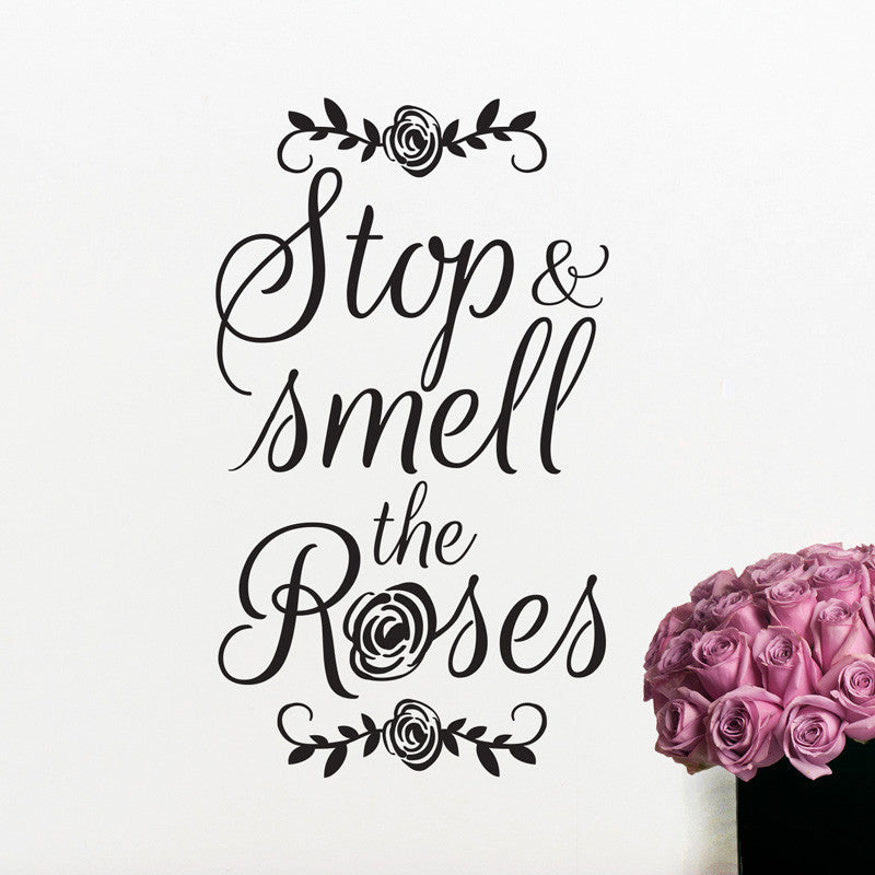 Stop And Smell The Roses Quote Wall Decal Shop Decals At Dana Decals
