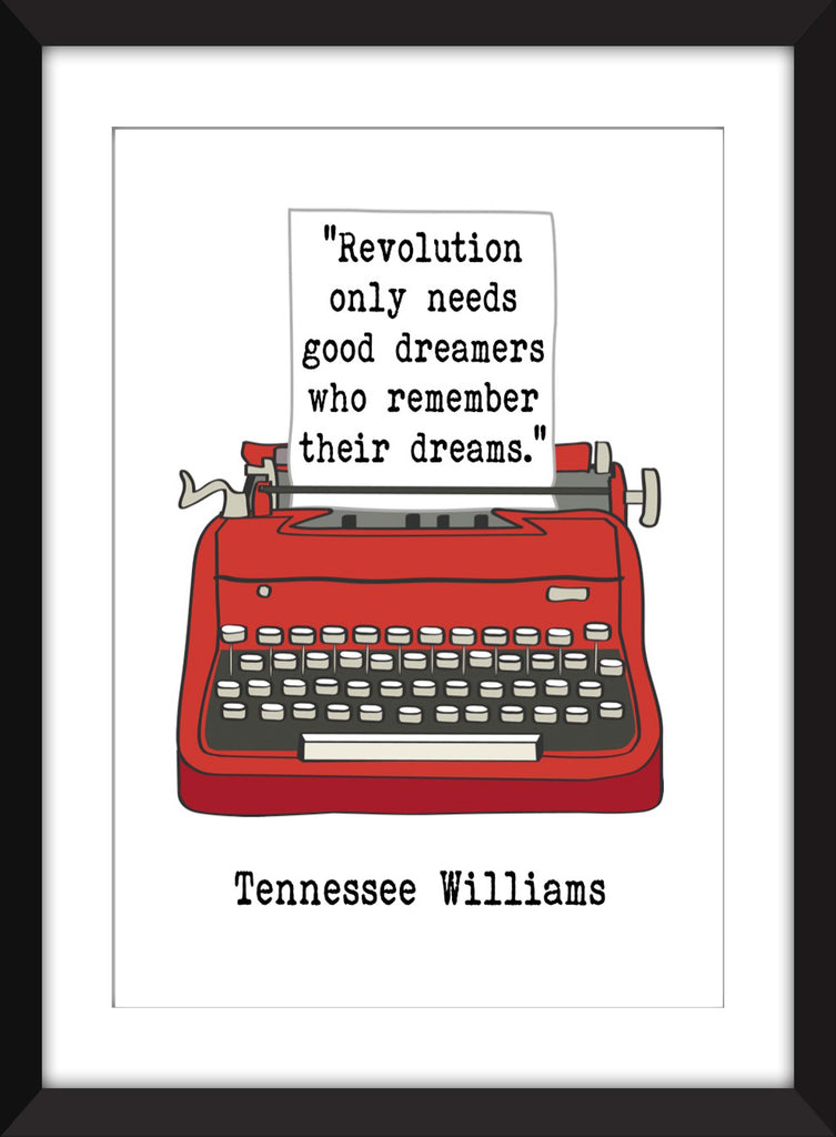 Tennessee Williams "Revolution Only Needs Good Dreamers Who Remember Their Dreams" Quote - Unframed Print