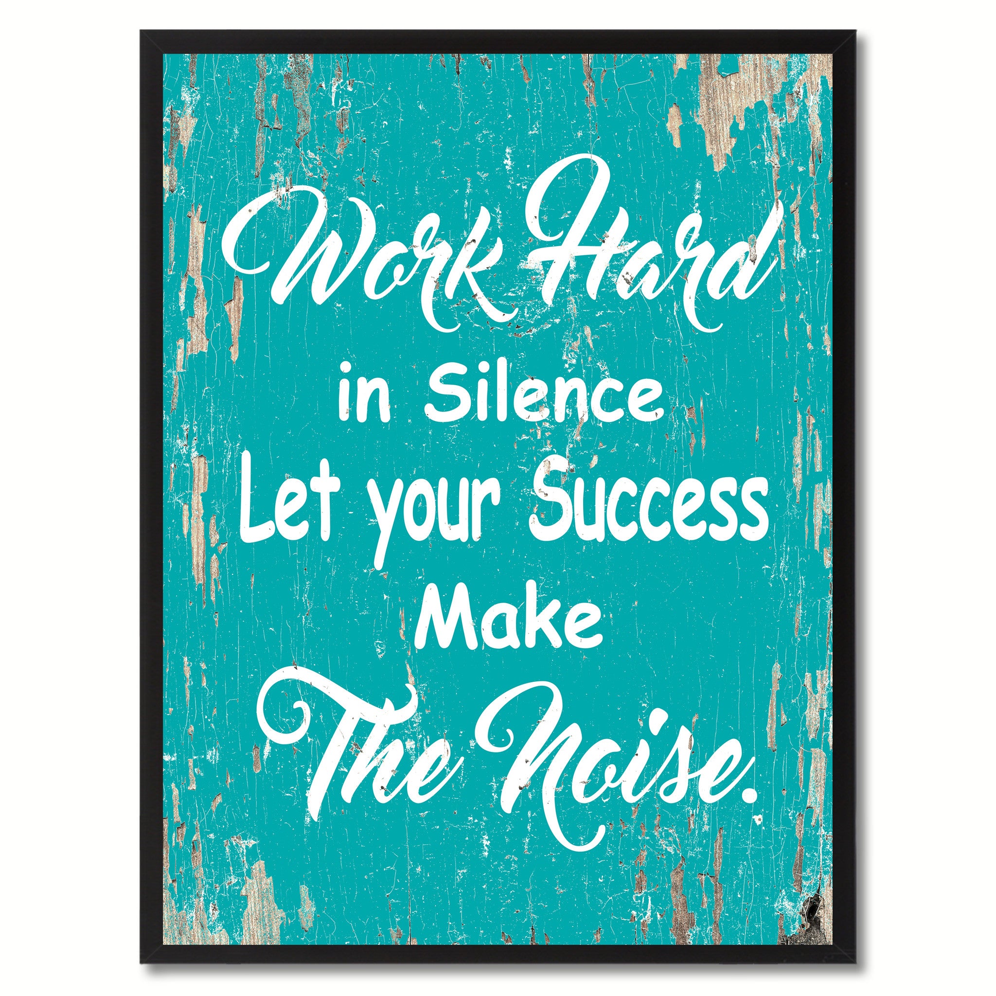 Work Hard In Silence Let Your Success Make The Noise Inspirational