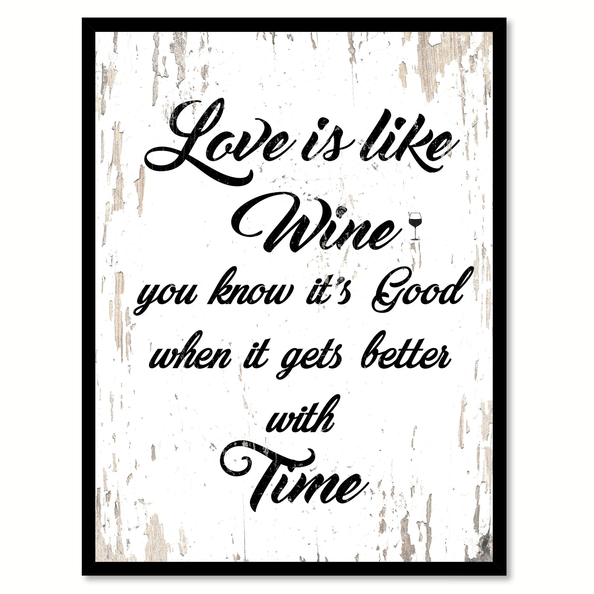 Love Is Like Wine You Know It s Good When It Gets Better With Time Quote Saying Canvas Print with Picture Frame