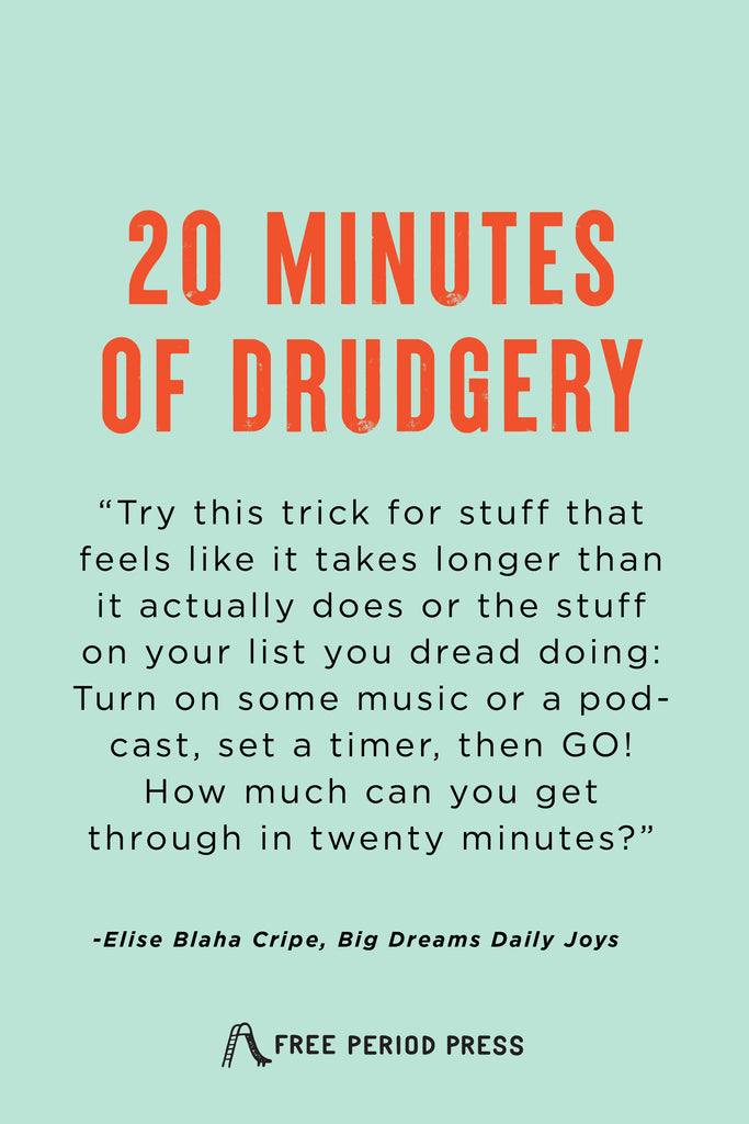 20 Minutes of Drudgery | Big Dreams Daily Joys by Elise Blaha Cripe