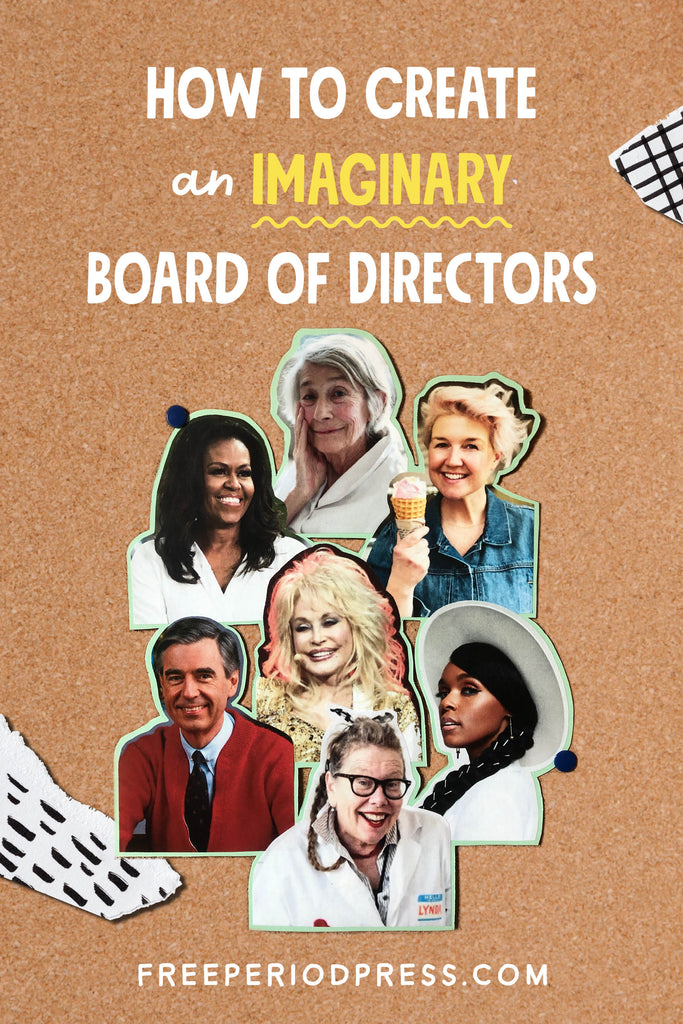 Imaginary Board of Directors | Imaginary Board of Advisors | Free Period Press