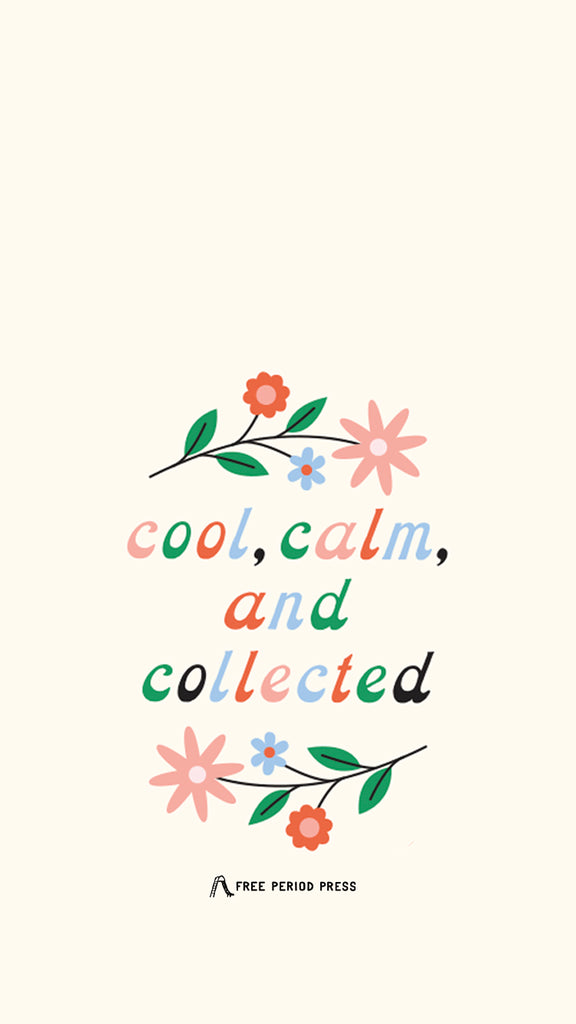 Cool, Calm, and Collected Quote - Aesthetic Self-Care Phone Wallpaper - Free Period Press