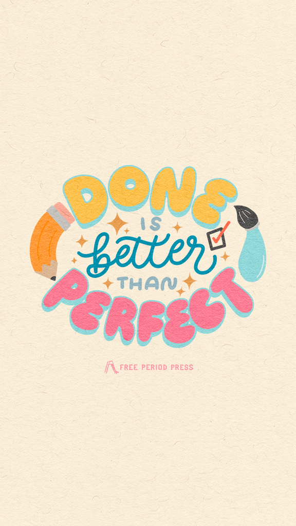 Done is Better Than Perfect Phone Wallpaper - Free Period Press