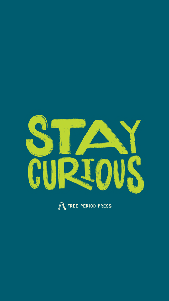 Stay Curious Phone Wallpaper - Free Period Press