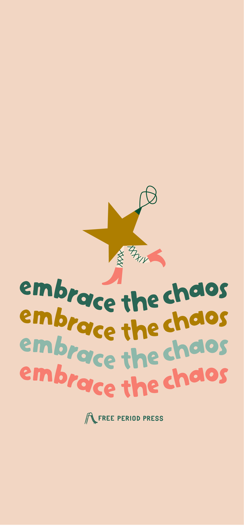 Holiday Phone Wallpaper - Embrace the Chaos | Free Period Press