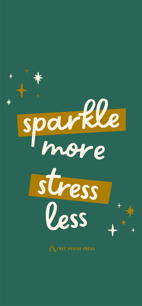 Holiday Phone Wallpaper - Sparkle More Stress Less | Free Period Press