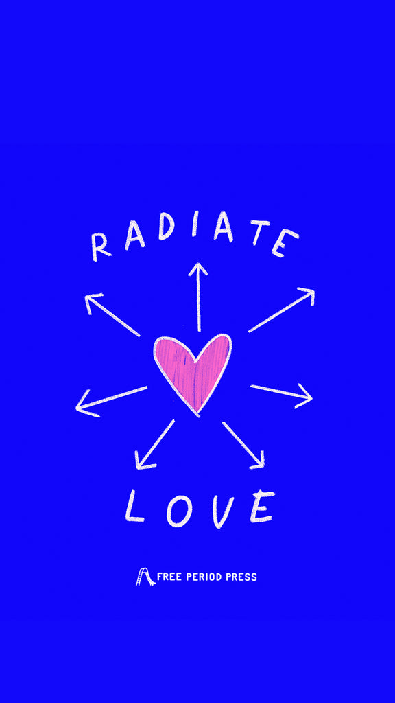 Radiate Love - Self Care Wallpaper - Free Period Press