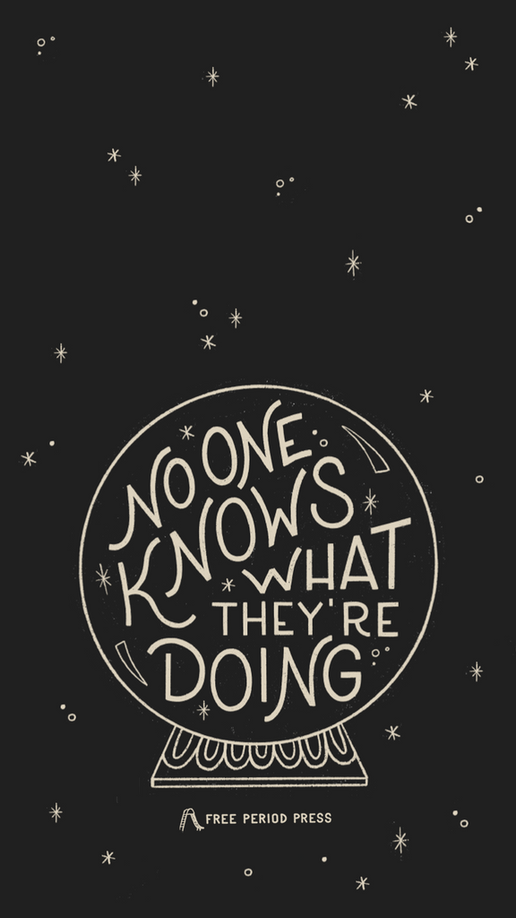No One Knows What They're Doing Phone Wallpaper