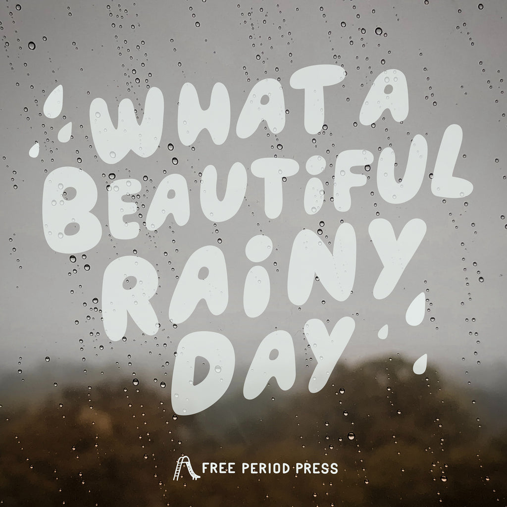 "What a Beautiful Rainy Day" | Winter Survival Guide | Free Period Press