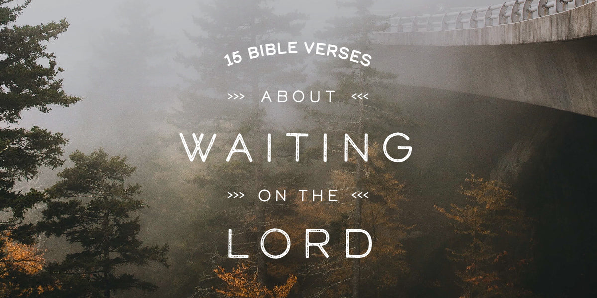 15 Bible Verses About Waiting on the Lord God’s fingerprints