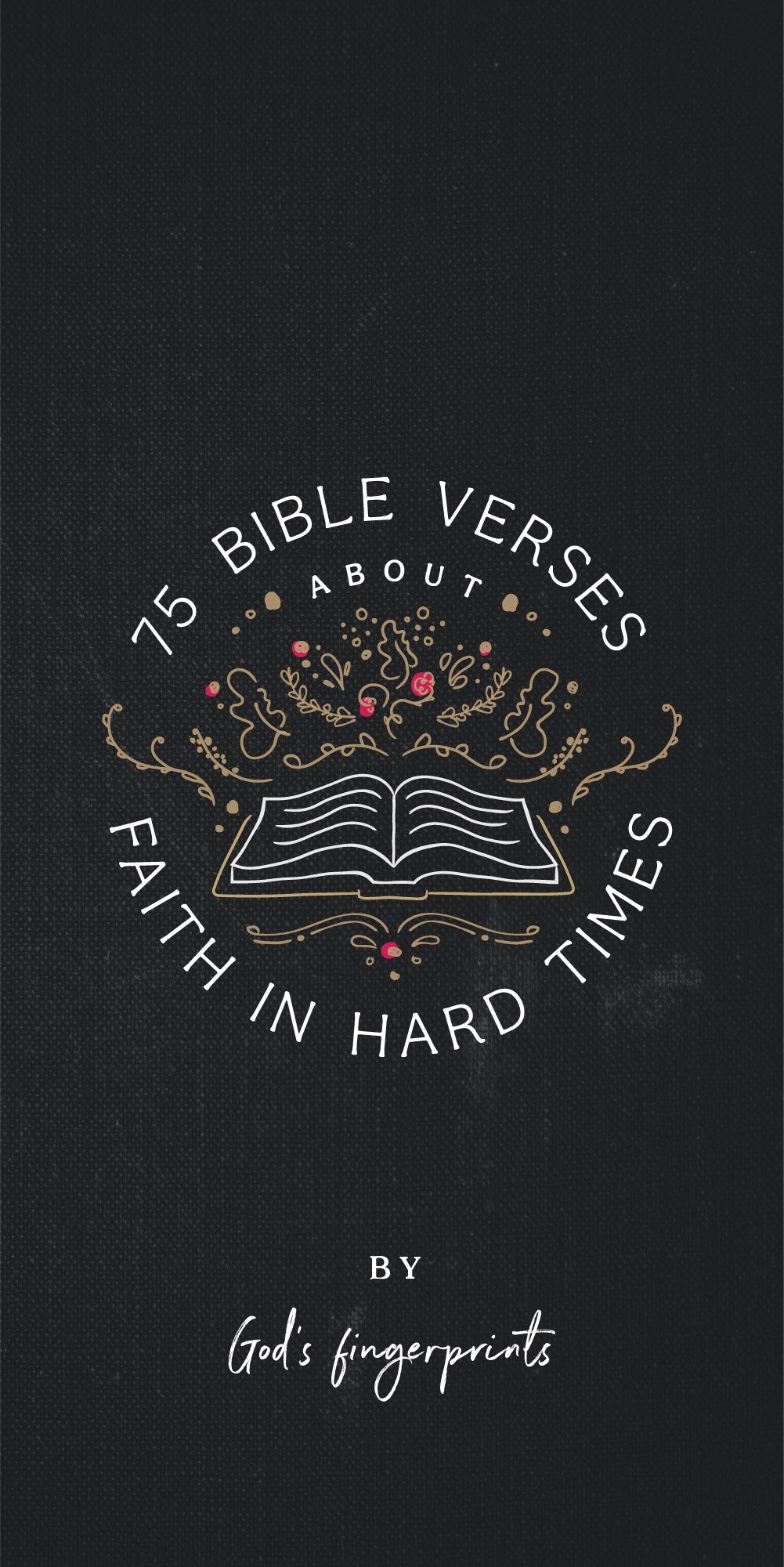 75 Bible Verses about Faith in Hard Times