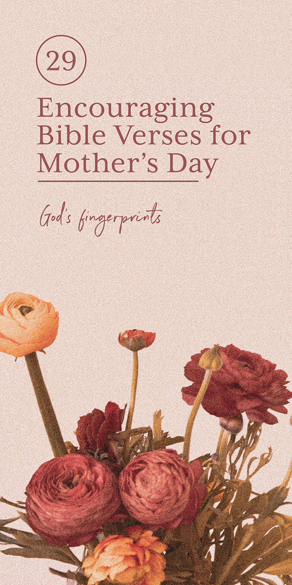 29 Encouraging Bible Verses for Mother's Day (2022)