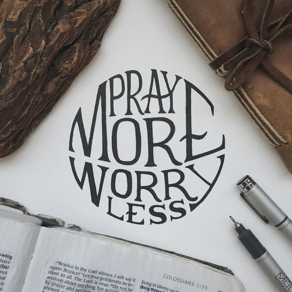 Pray More Worry Less Christian lettering artwork art