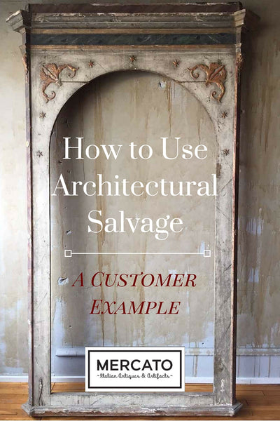 How to Use Architectural Salvage:  A Customer Example