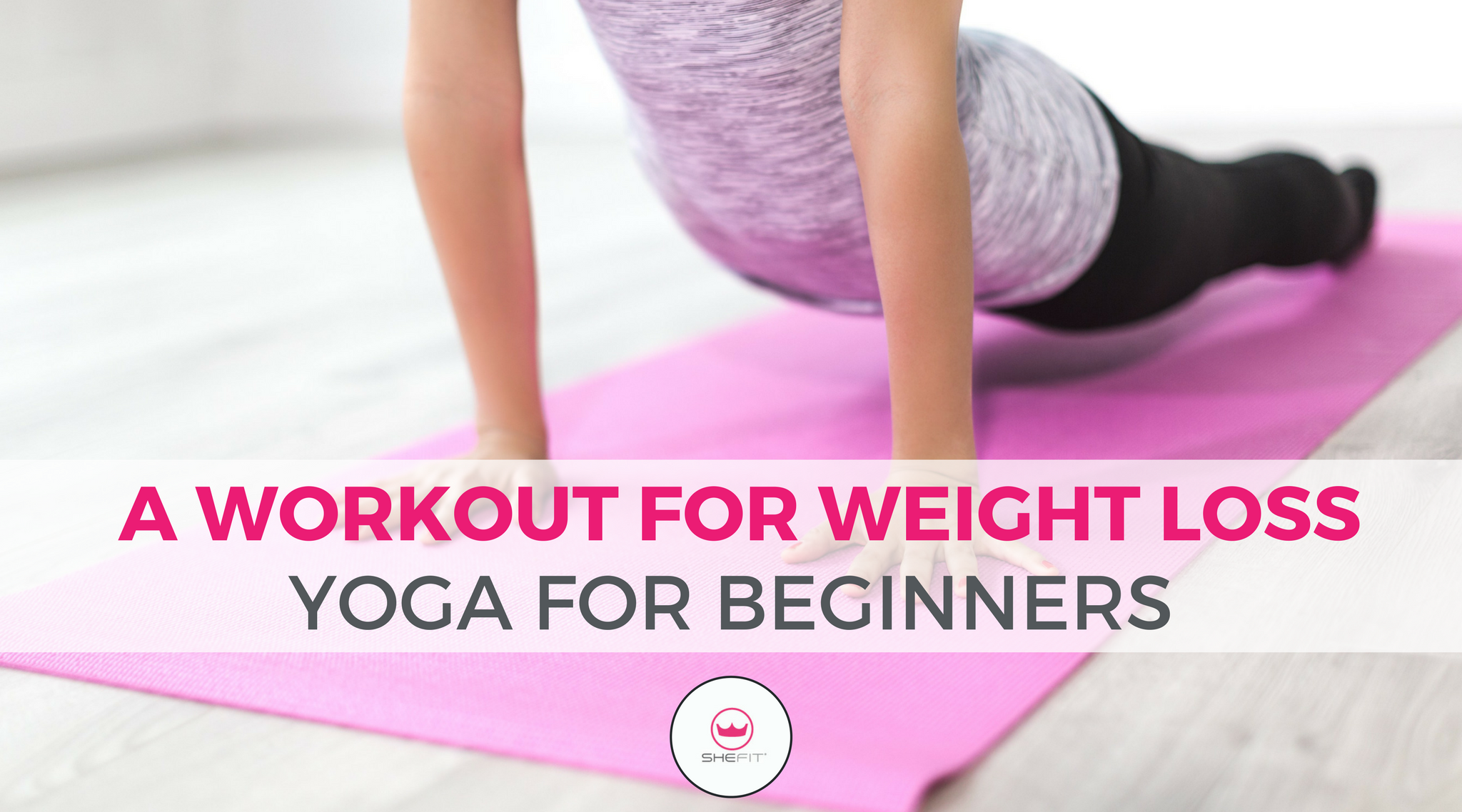 Yoga for Beginners: A Workout for Weight Loss