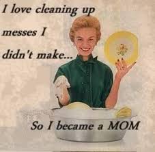 "I love cleaning up messes I didn't make, so I became a mom" comic
