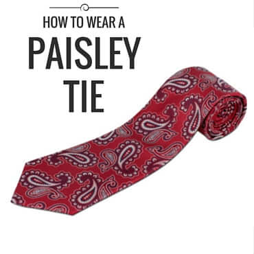 How to Pair a Paisley Tie With Your Style